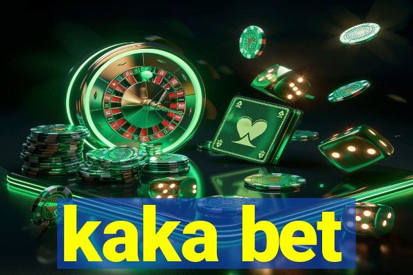 kaka bet